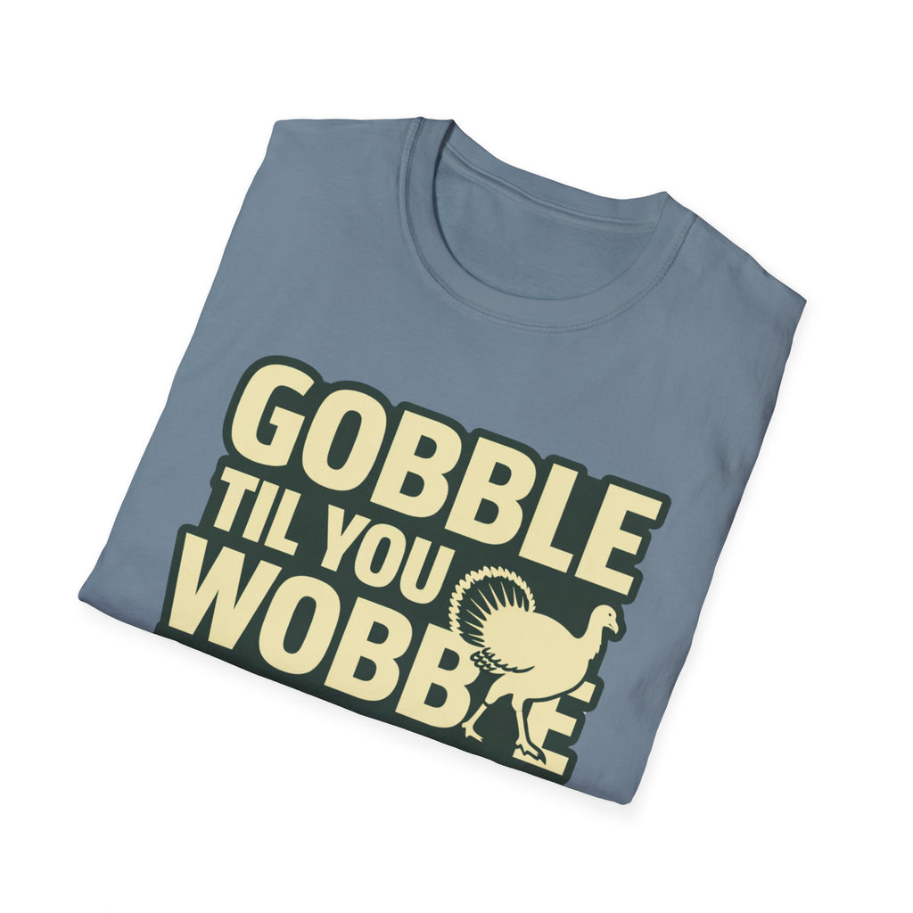 Gobble Til You Wobble T-Shirt