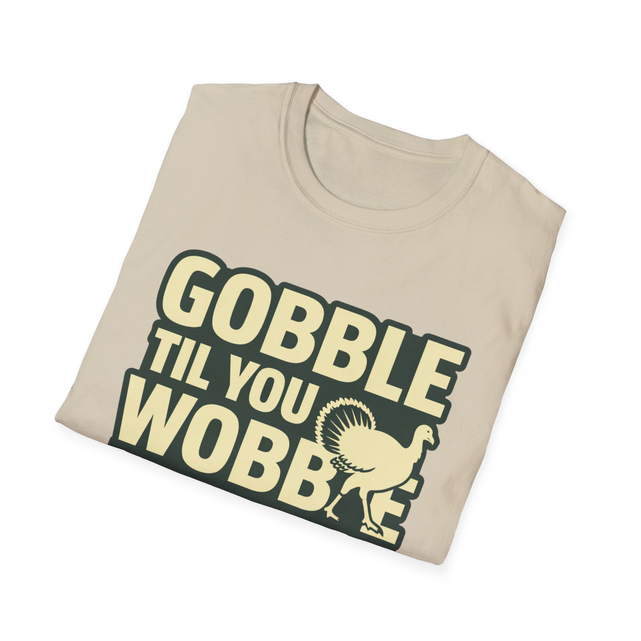 Gobble Til You Wobble T-Shirt