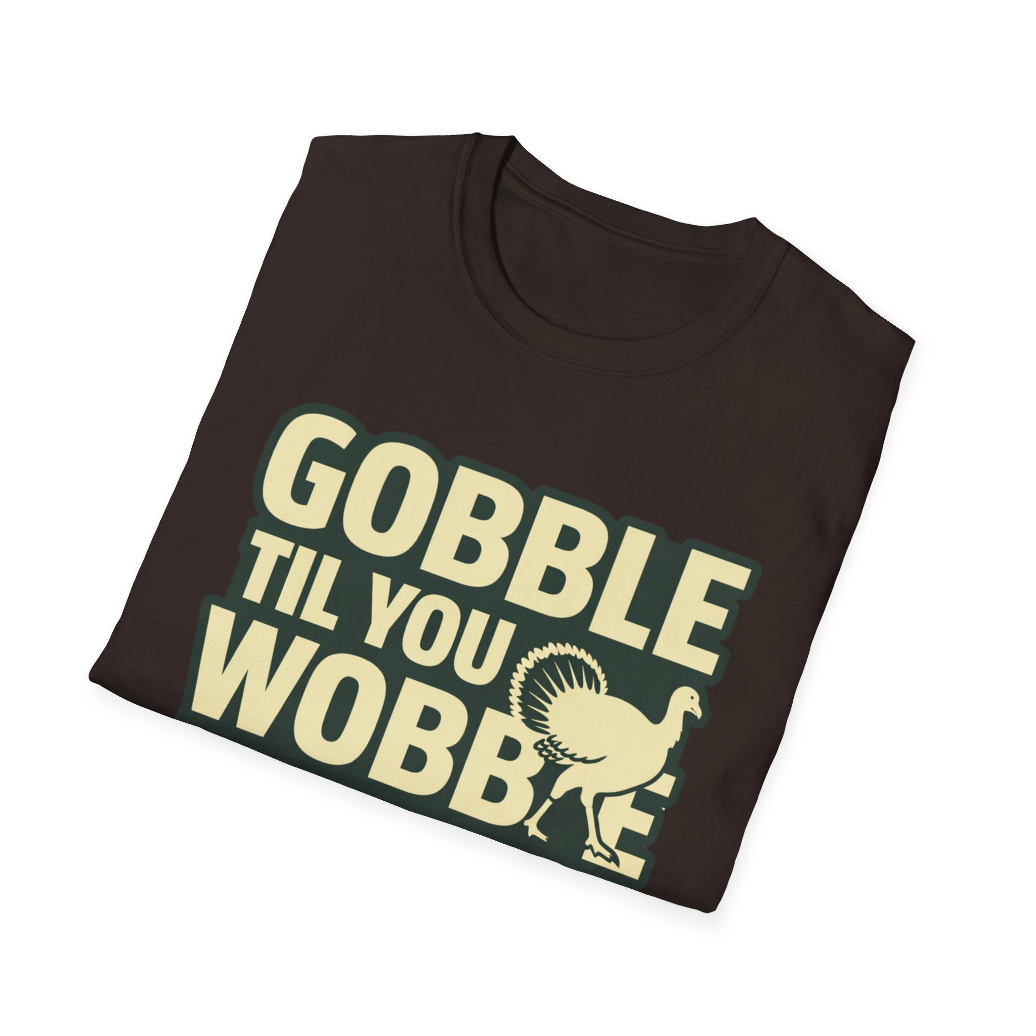 Gobble Til You Wobble T-Shirt