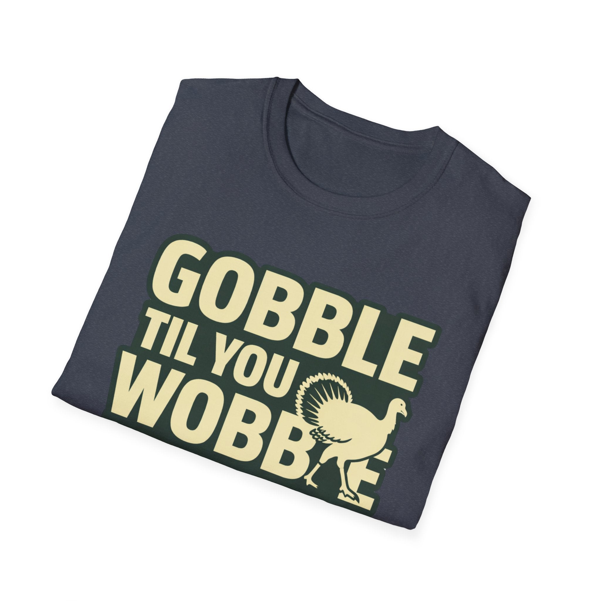 Gobble Til You Wobble T-Shirt