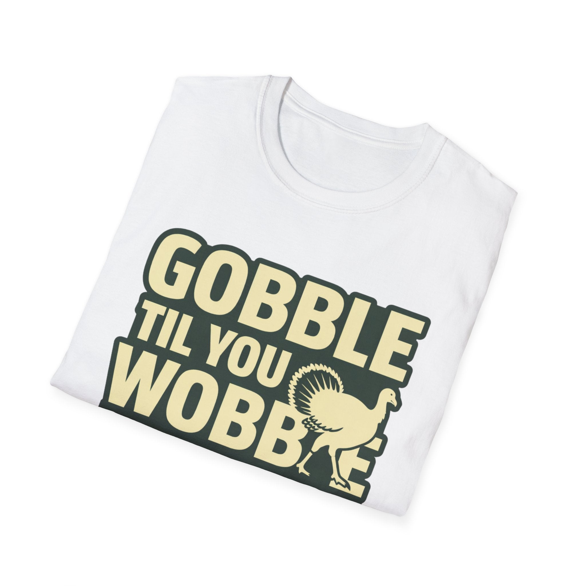 Gobble Til You Wobble T-Shirt