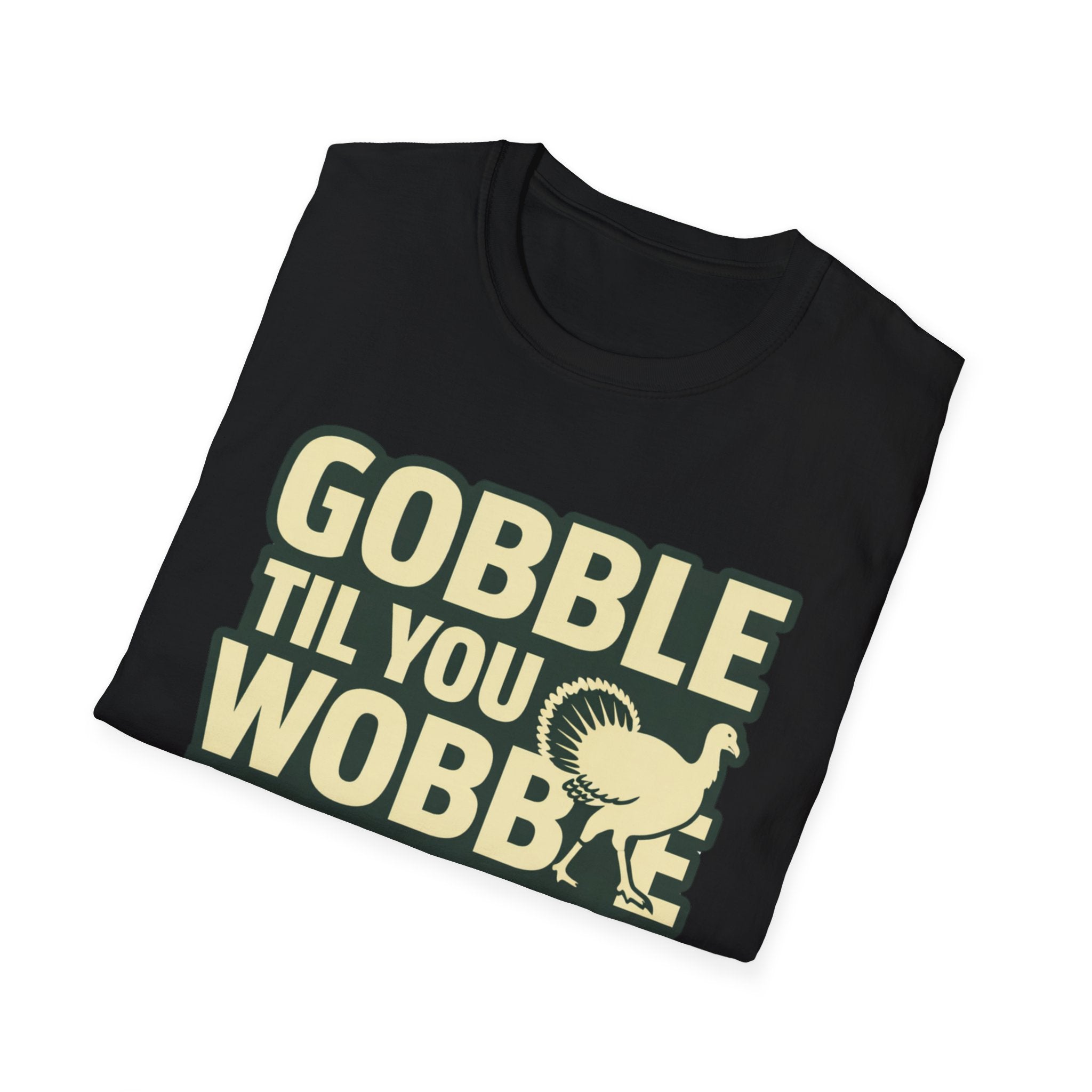 Gobble Til You Wobble T-Shirt