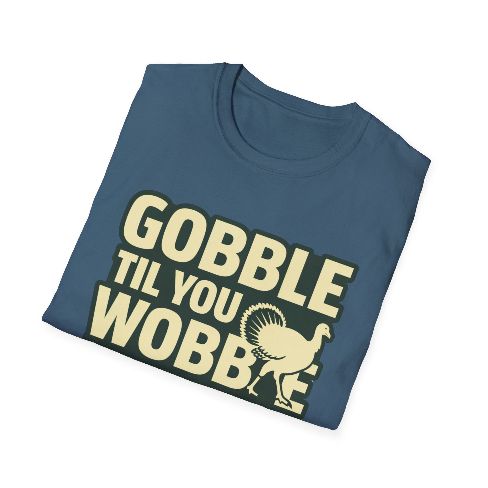 Gobble Til You Wobble T-Shirt