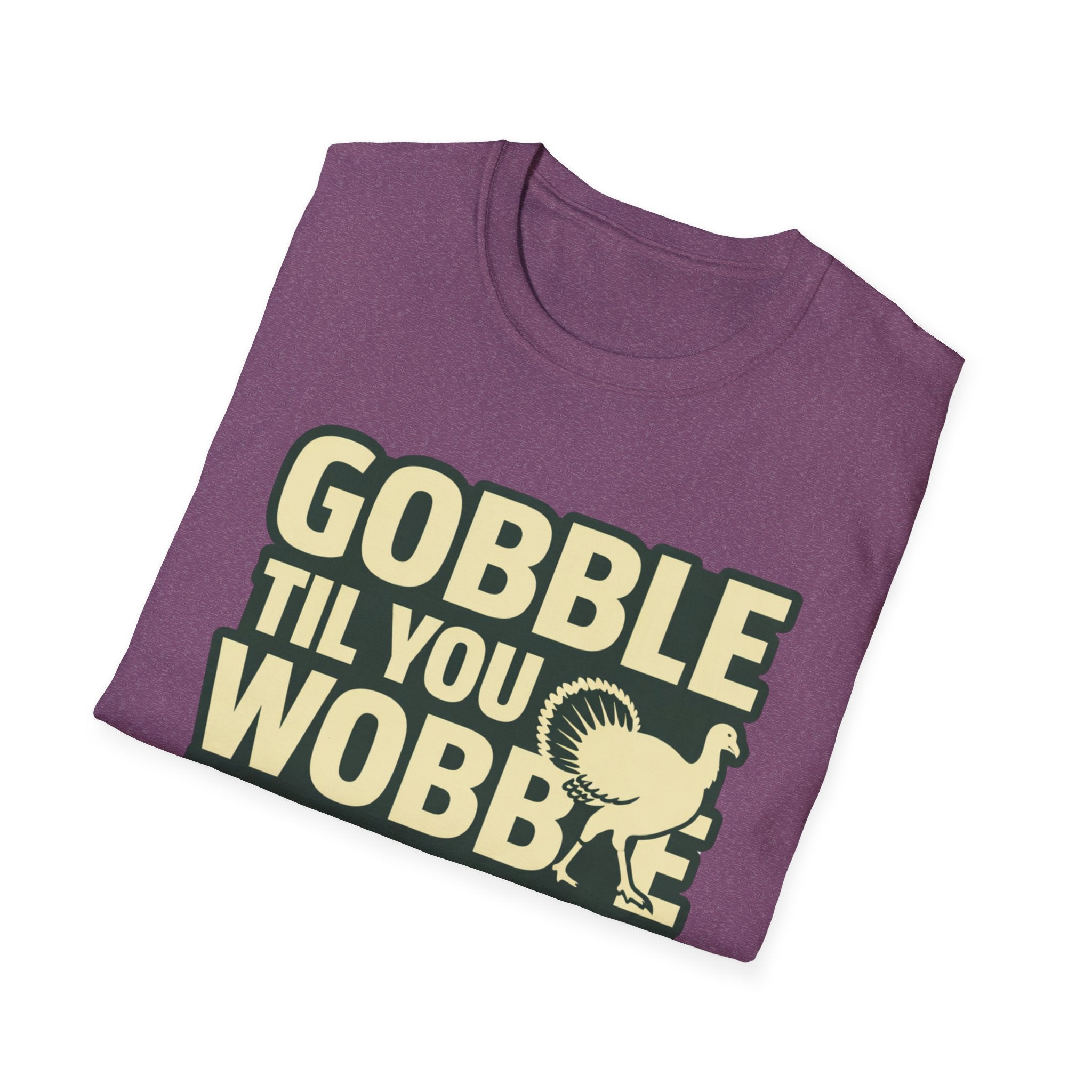 Gobble Til You Wobble T-Shirt