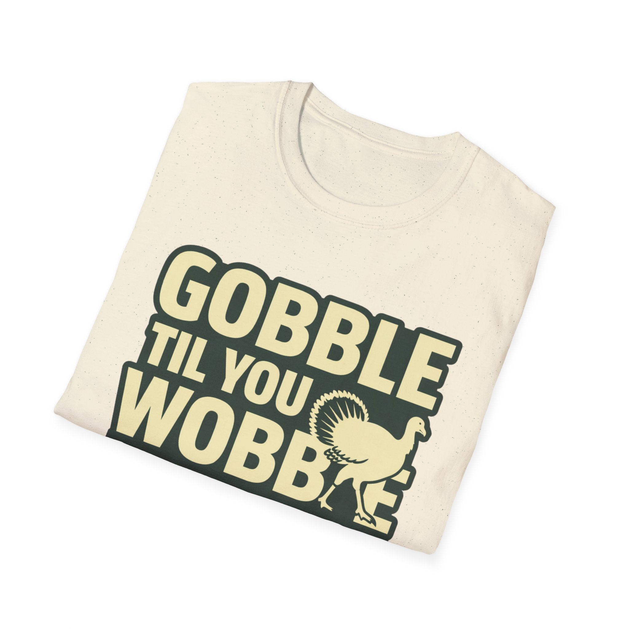 Gobble Til You Wobble T-Shirt